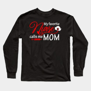 My Favorite Nurse Calls Me Mom T-Shirt Nursing Mother Gifts Long Sleeve T-Shirt